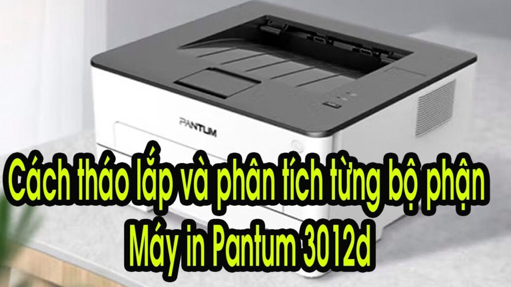 Tháo lắp phân tích từng bộ phận máy in Pantum 3012d 9 Thao lap phan tich tung bo phan may in Pantum 3012d